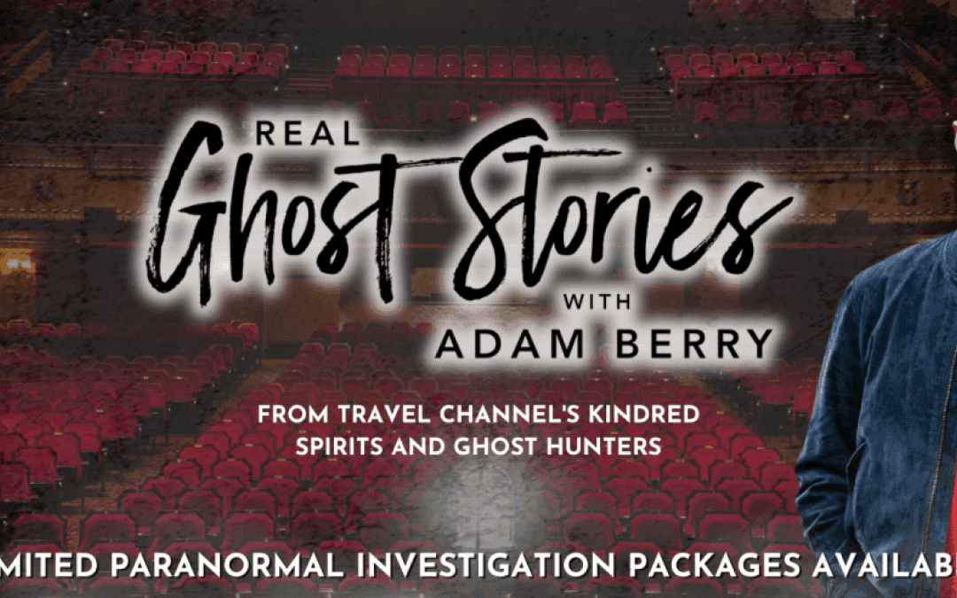Real Ghost Stories with Adam Berry